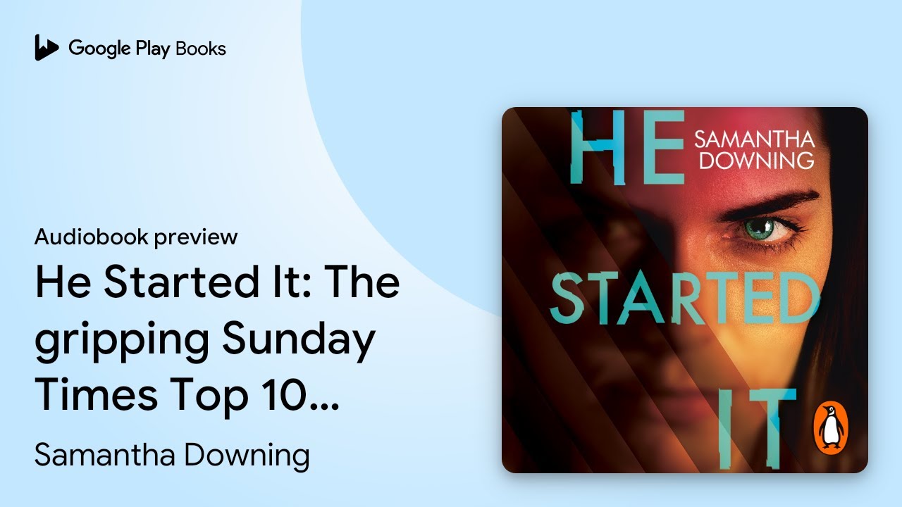 He Started It: The gripping Sunday Times Top 10&hellip; by Samantha Downing &middot; Audiobook preview