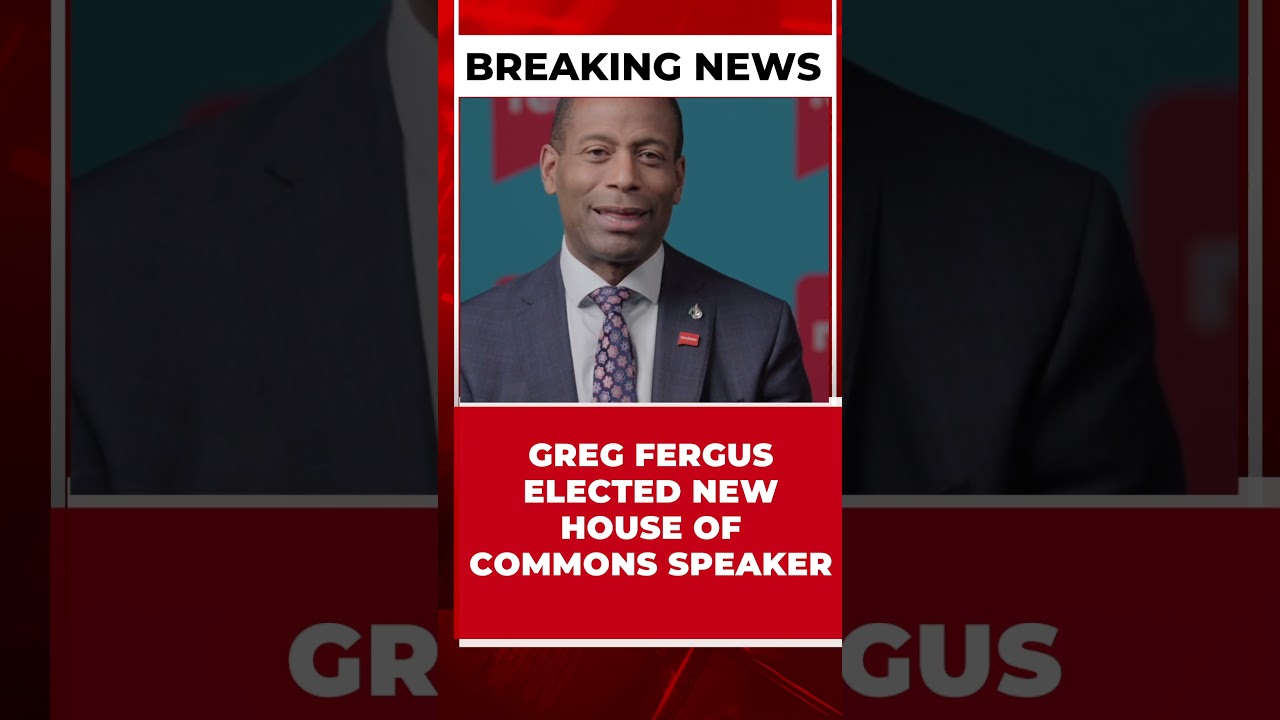 GREG FERGUS ELECTED NEW HOUSE OF COMMONS SPEAKER