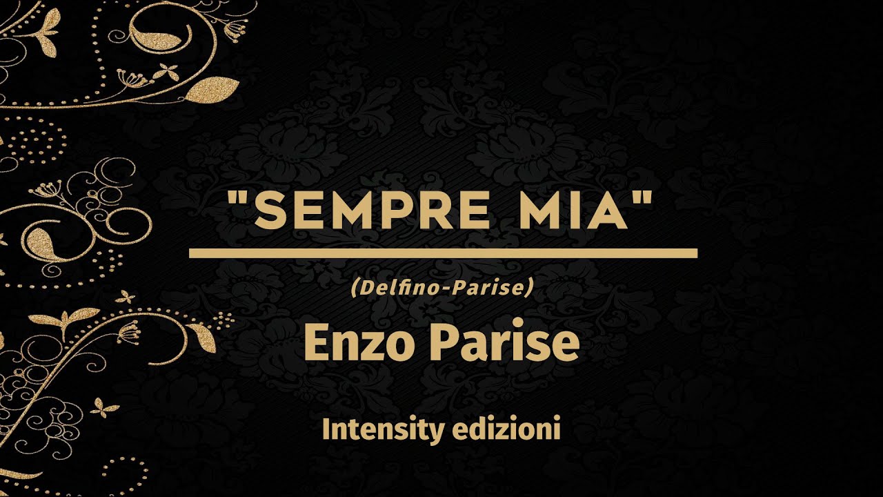 "SEMPRE MIA" (Delfino-Parise) Enzo Parise _ Intensity Edizioni