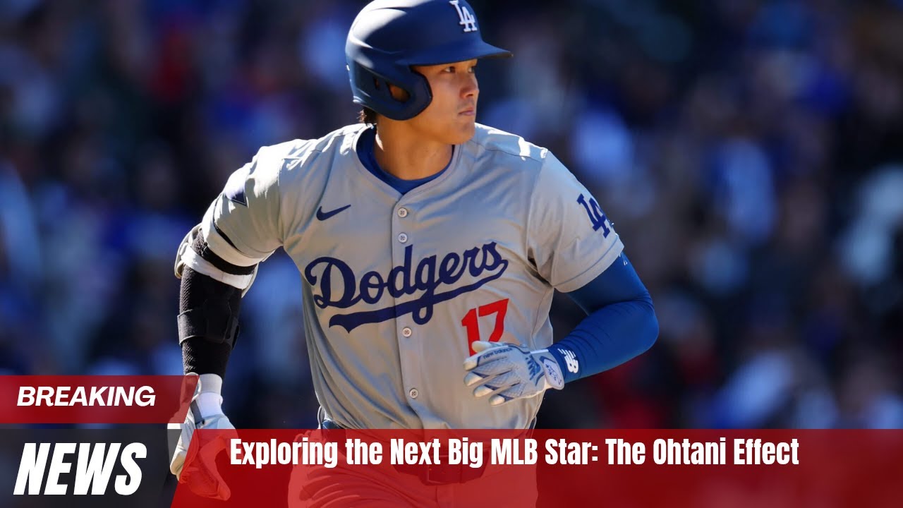 Exploring the Next Big MLB Star: The Ohtani Effect 