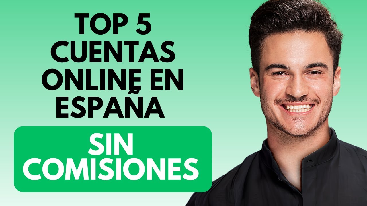 5 Mejores Cuentas Online En Espa&ntilde;a SIN COMISIONES