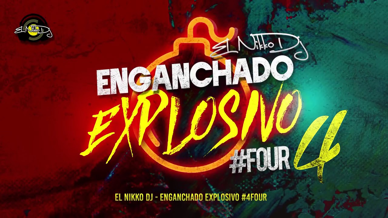 El Nikko Dj Enganchado explosivo #Four 4