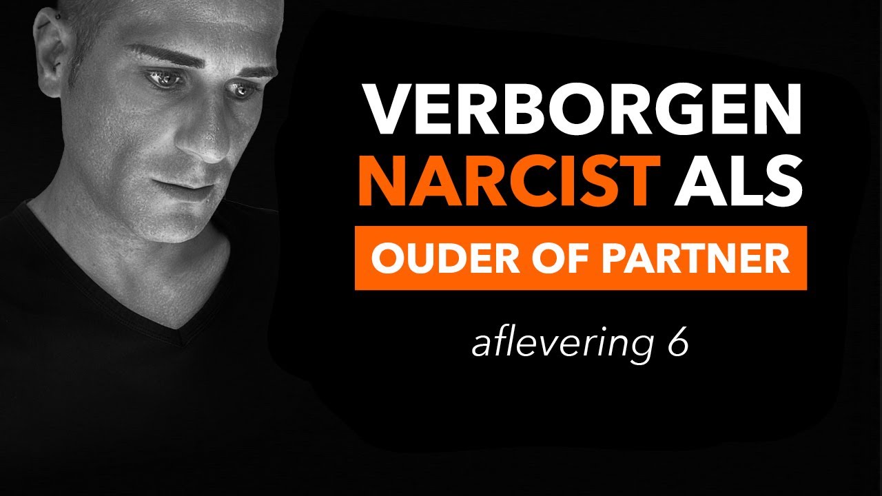Verborgen narcist als ouder of partner: de prijs die jij betaalt – Aflevering 6