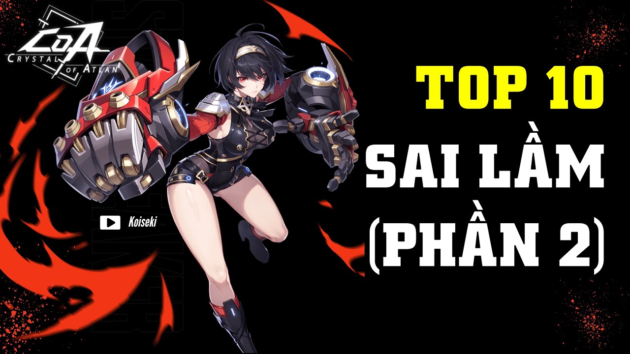CRYSTAL OF ATLAN: Top 10 Sai Lầm Cần Tránh (PHẦN 2)