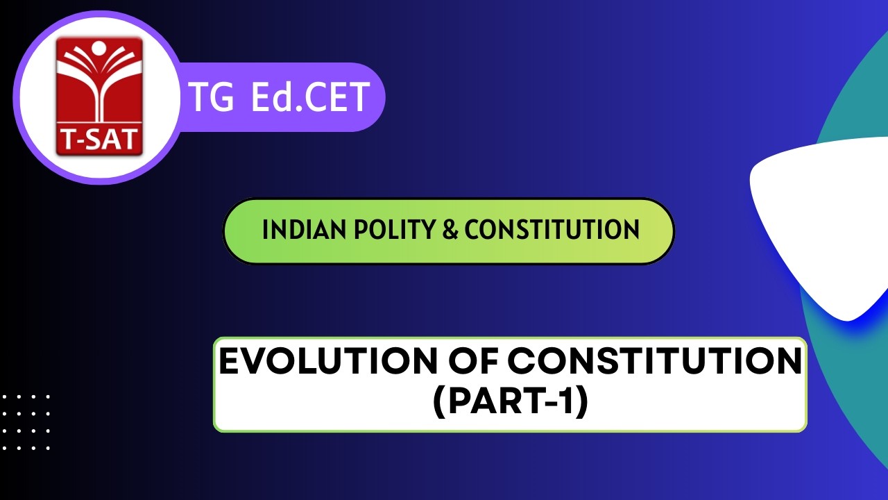 TG Ed.CET |  Ind Polity & Constitution :  Evolution Of Constitution (Part-1)