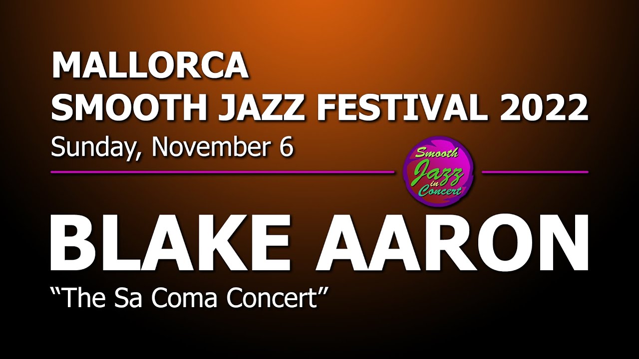 BLAKE AARON - Full Concert - Live in Spain 2022 @ 9th Mallorca Smooth Jazz Festival