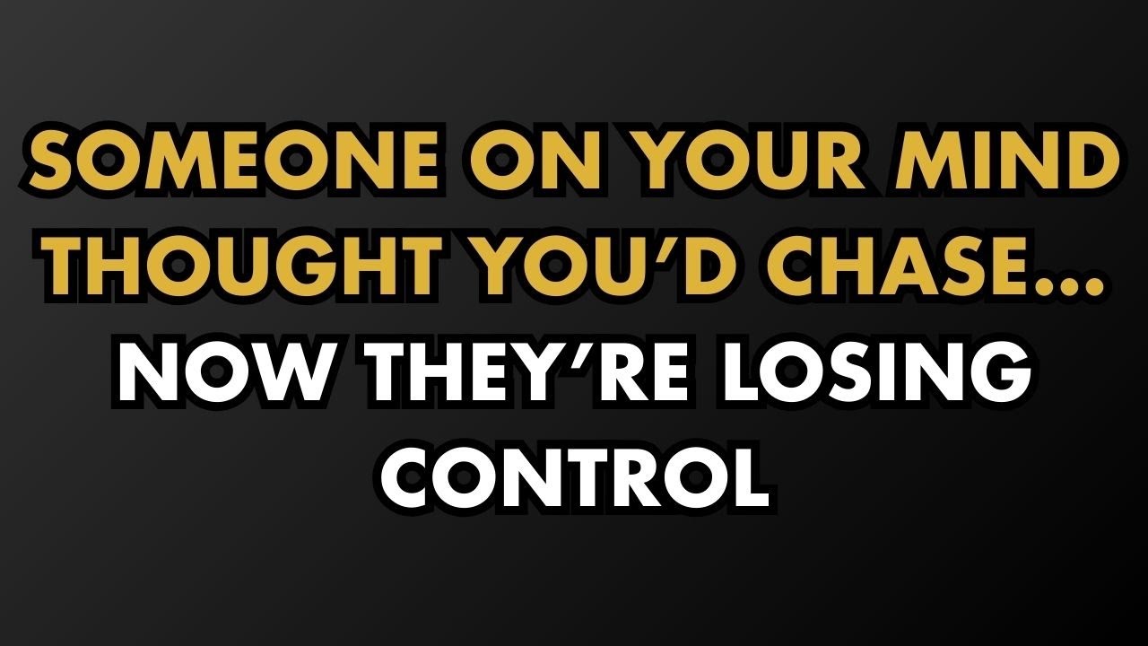 Someone on Your Mind Thought You’d Chase… Now They’re Losing Control