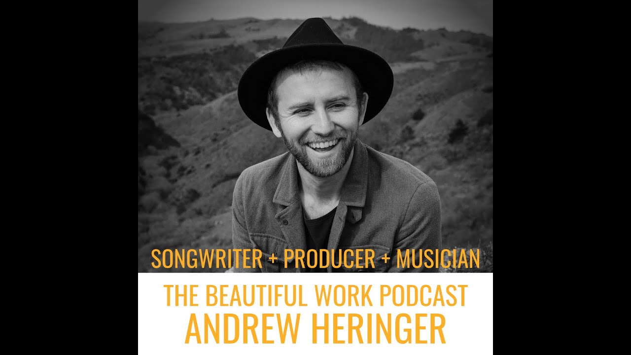 #5- Andrew Heringer: Songwriter + Producer +Musician