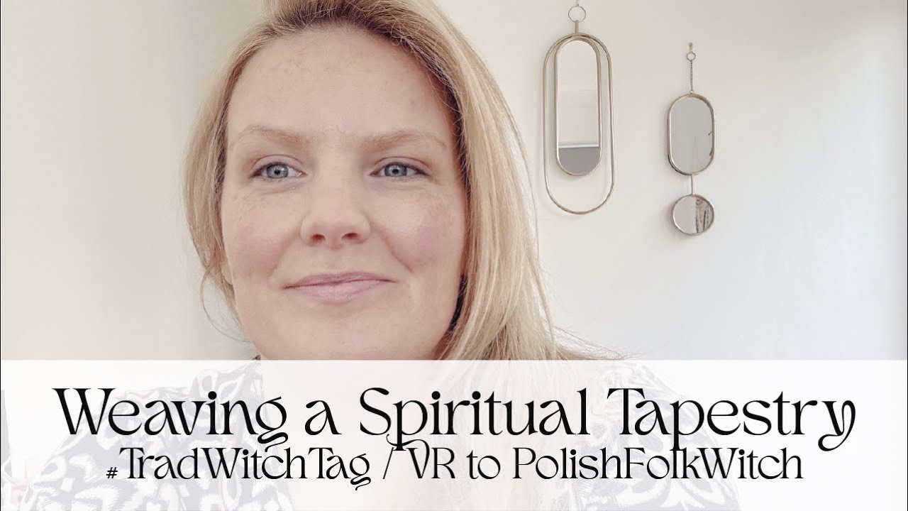 #TradWitchTag // Weaving a Spiritual Tapestry // A Spiritual Journey VR