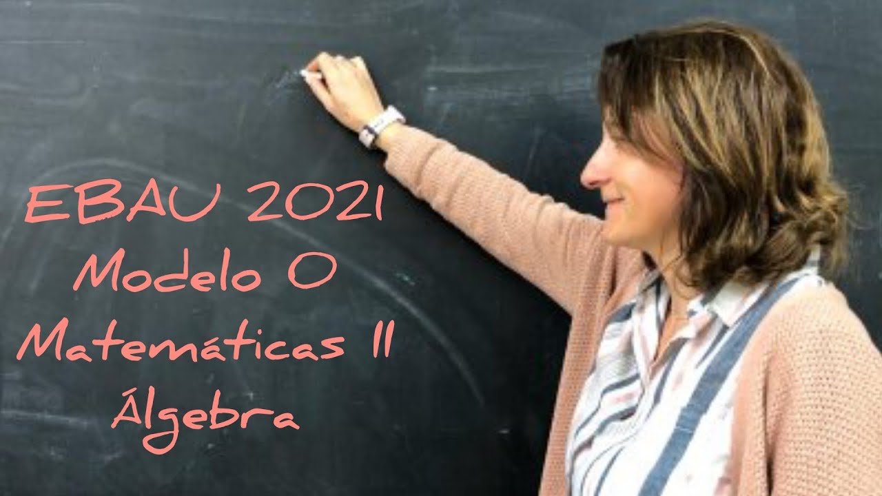 EBAU. MODELO 0 2022 2021. &Aacute;LGEBRA MATEM&Aacute;TICAS II.@lasmatesdemila3221