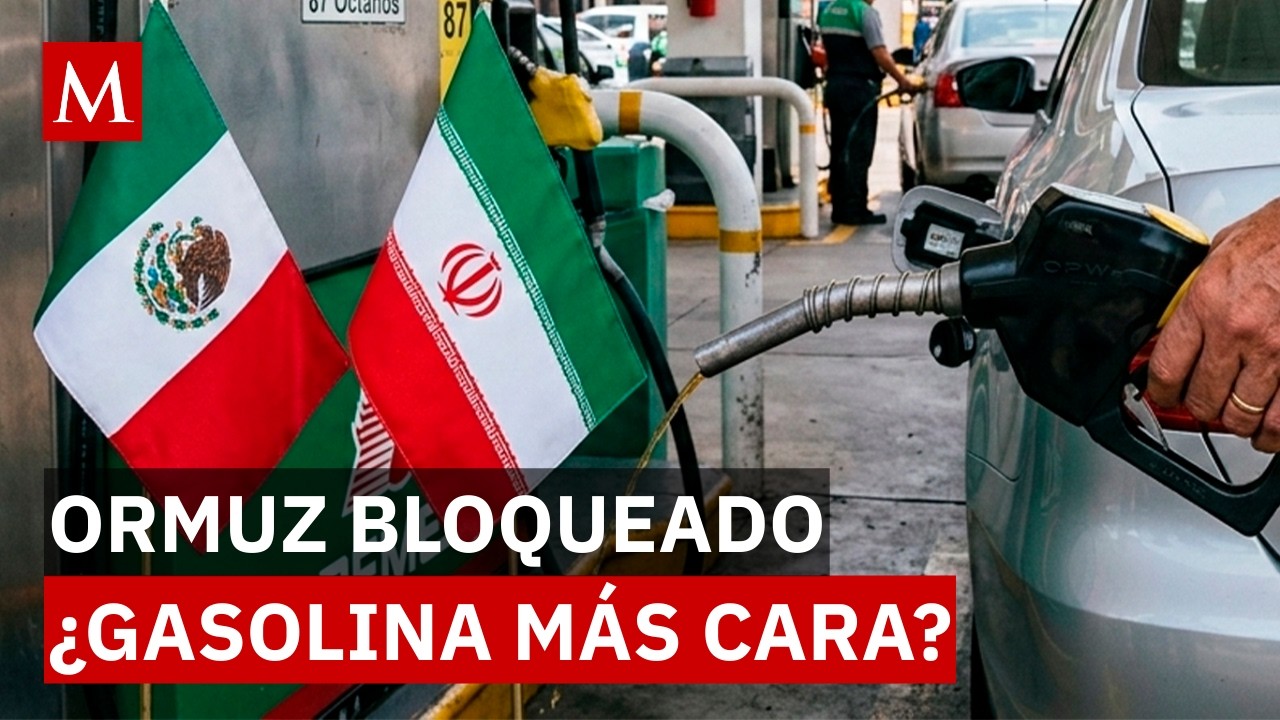 Estrecho de Ormuz cerrado: ¿Cómo podría afectar el precio de la gasolina en México?