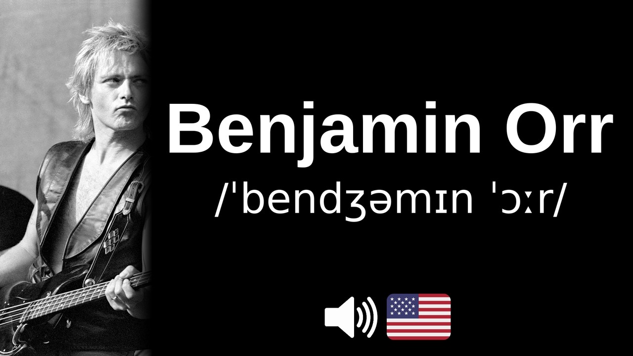 How to pronounce Benjamin Orr (CORRECTLY!)