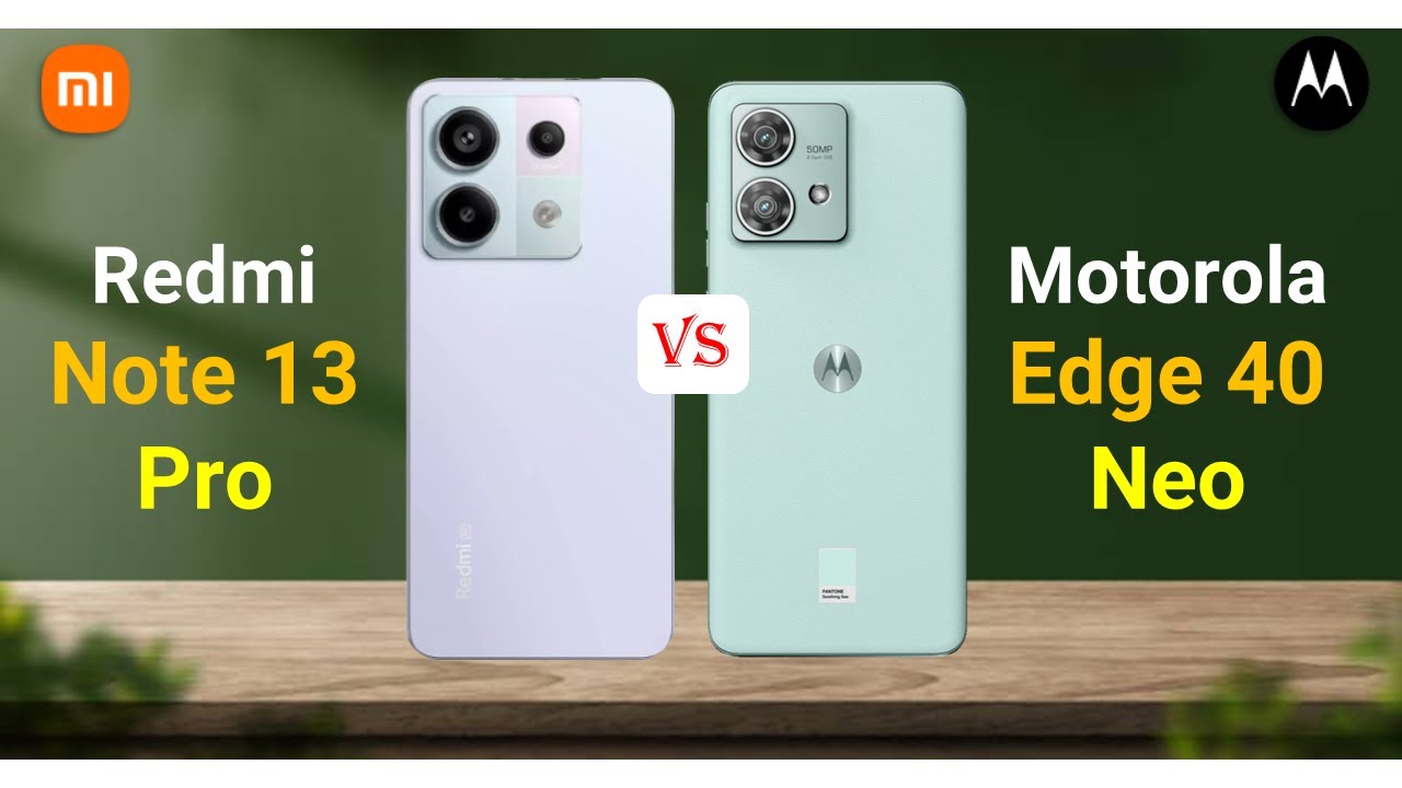 Redmi Note 13 Pro Vs Motorola Edge 40 Neo