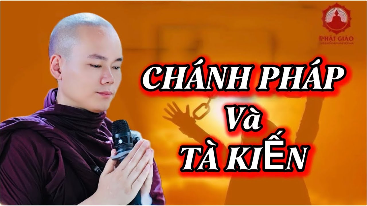 Chánh Pháp Và Tà Kiến ( Phá Tan Mê Lầm Của Chúng Sanh ) - Sư Minh Quân