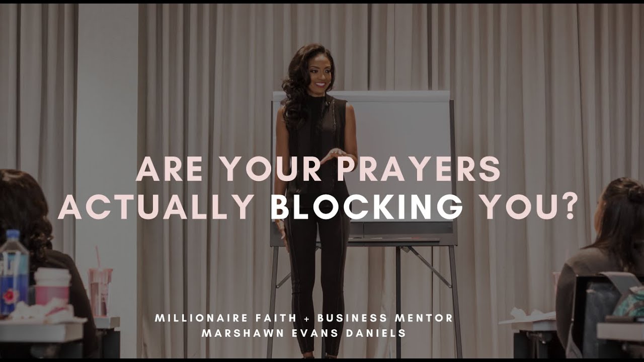 Are Your Prayers Actually Blocking You?  #BelieveBigger