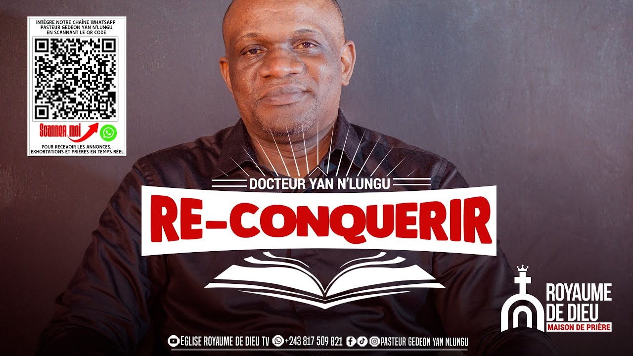 🔴 RE-CONQUERIR | CERTITUDE DE LA FOI | DOCTEUR GÉDÉON YAN N'LUNGU