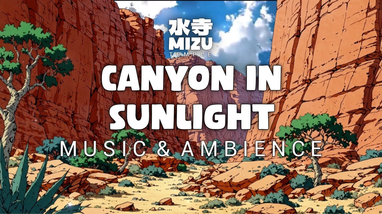 Focus Music & Calm Morning Energy ☀️ | Canyon in Sunlight | Mizu Temple 🌸