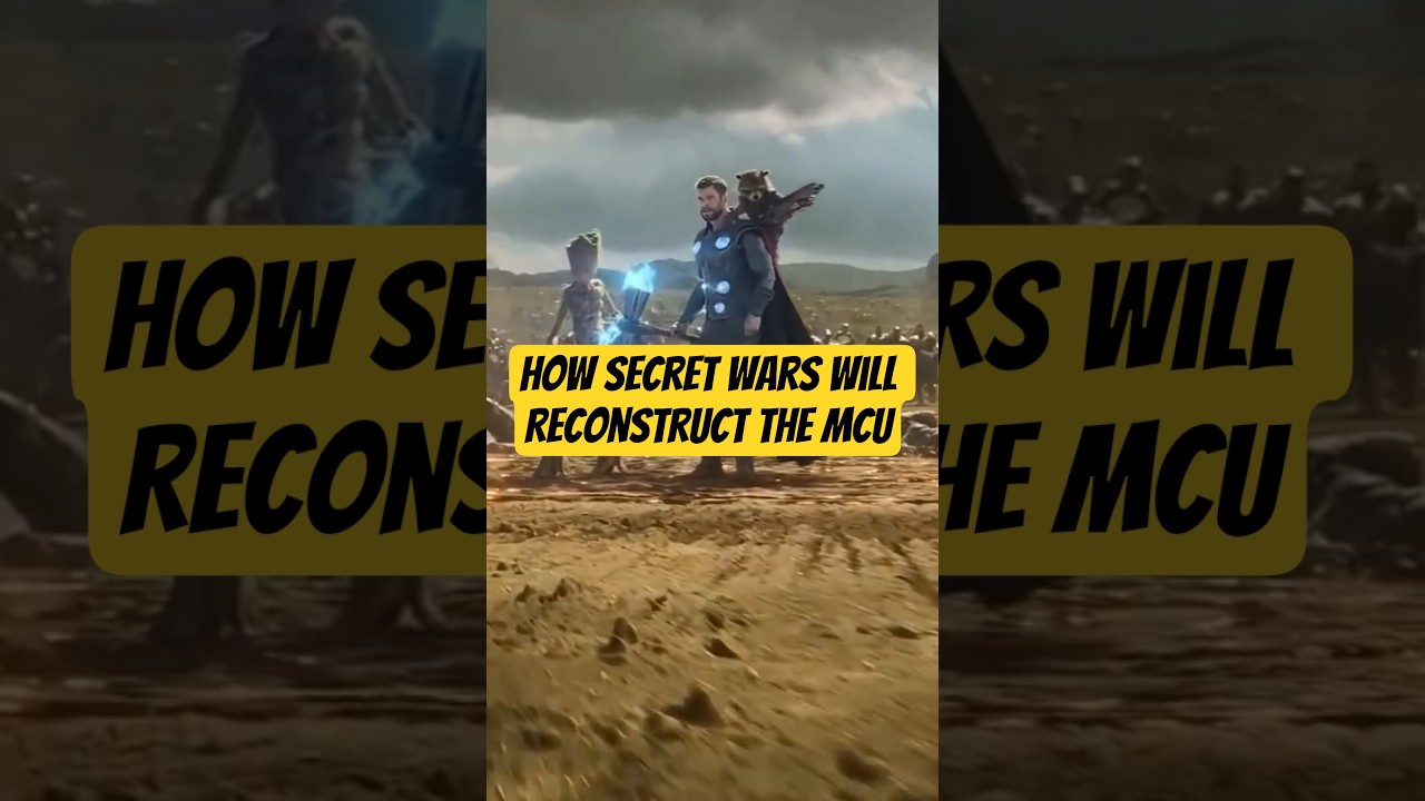 How Marvel's Secret Wars Will Reconstruct the MCU