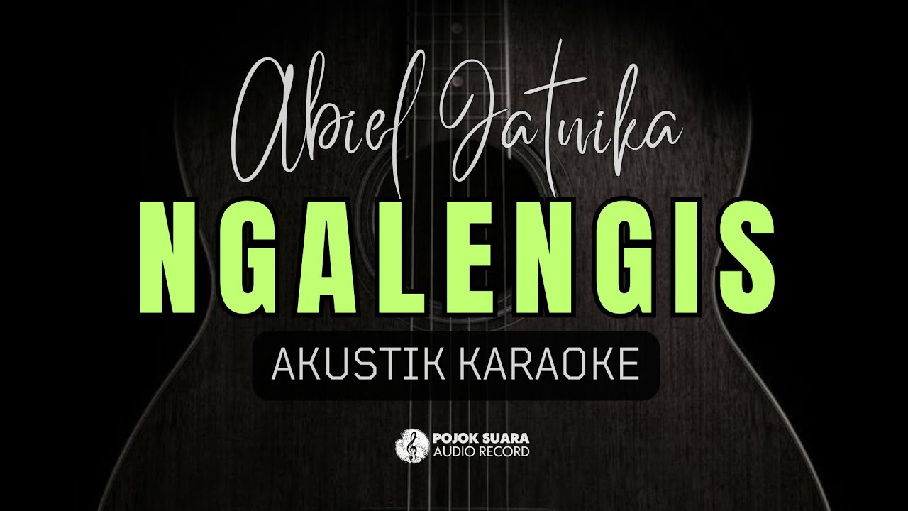 NGALENGIS - ABIEL JATNIKA ( Akustik Karaoke )