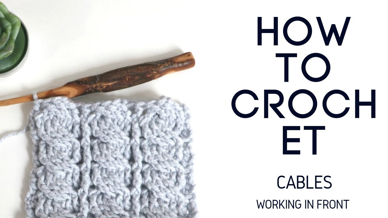 How to Crochet Cables - Working in Front
