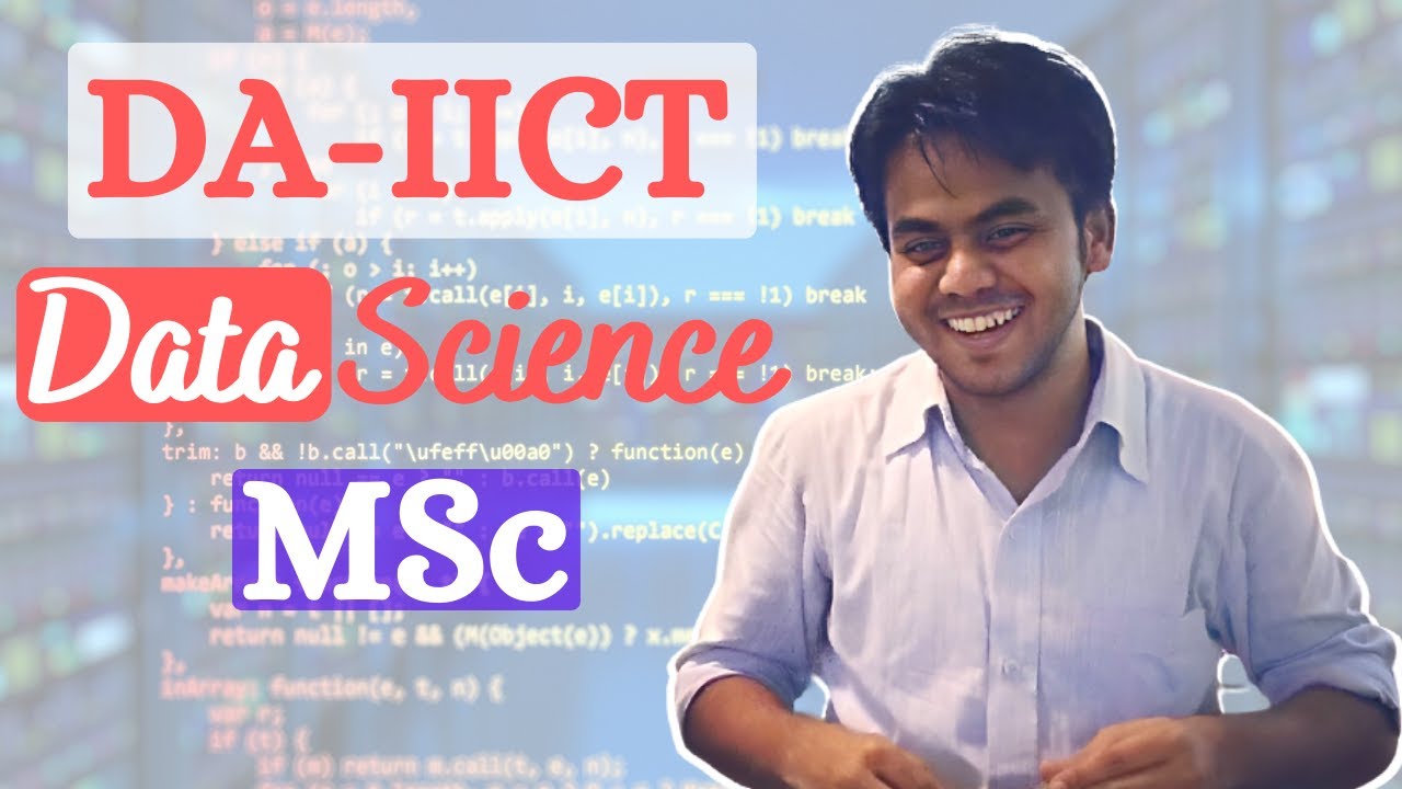 Data Science MSc at DA-IICT : Dhirubhai Ambani Institute of Information and Communication Technology