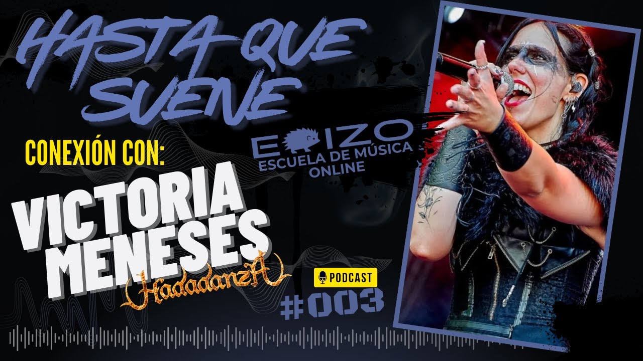 HASTA QUE SUENE #003 con Victoria Meneses de HADADANZA | Formación | Giras | Banda | Grabaciones