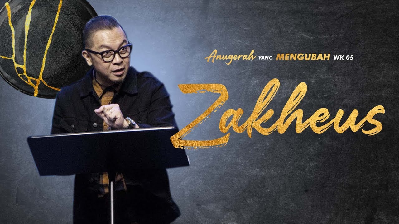 Anugerah Yang Mengubah Week 5 - Zakheus - Rev. Michael Chrisdion, MBA