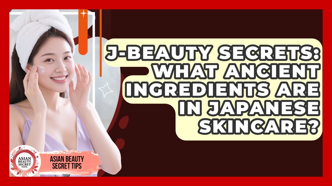 J-Beauty Secrets: What Ancient Ingredients Are In Japanese Skincare? - Asian Beauty Secret Tips
