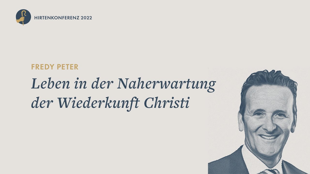 Leben in der Naherwartung der Wiederkunft Christi I Fredy Peter