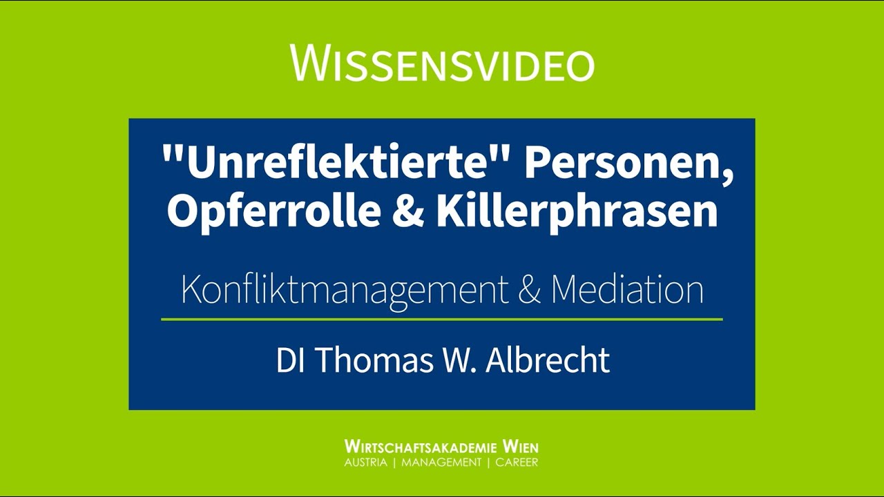 Konfliktmanagement & Mediation | "unreflektierte" Personen, Opferrolle & Killerphrasen