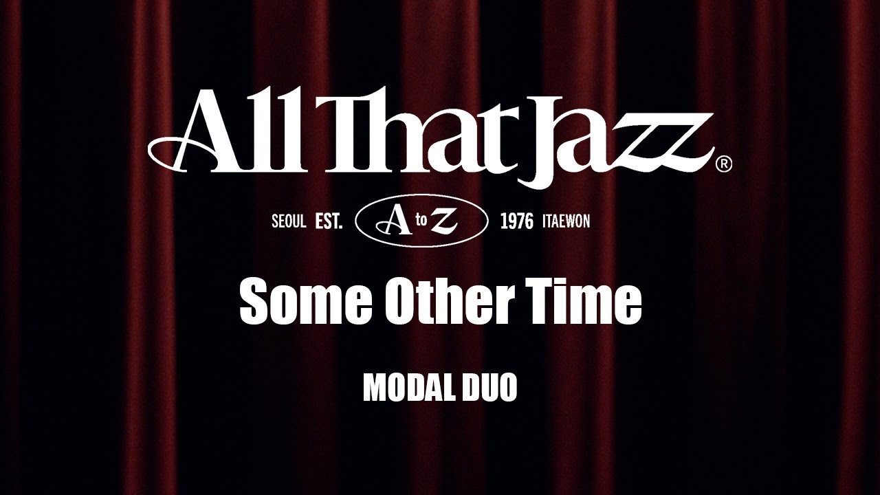 [Live in Seoul Jazz Club] [All that Jazz 이태원] '모달듀오' - Some Other Time