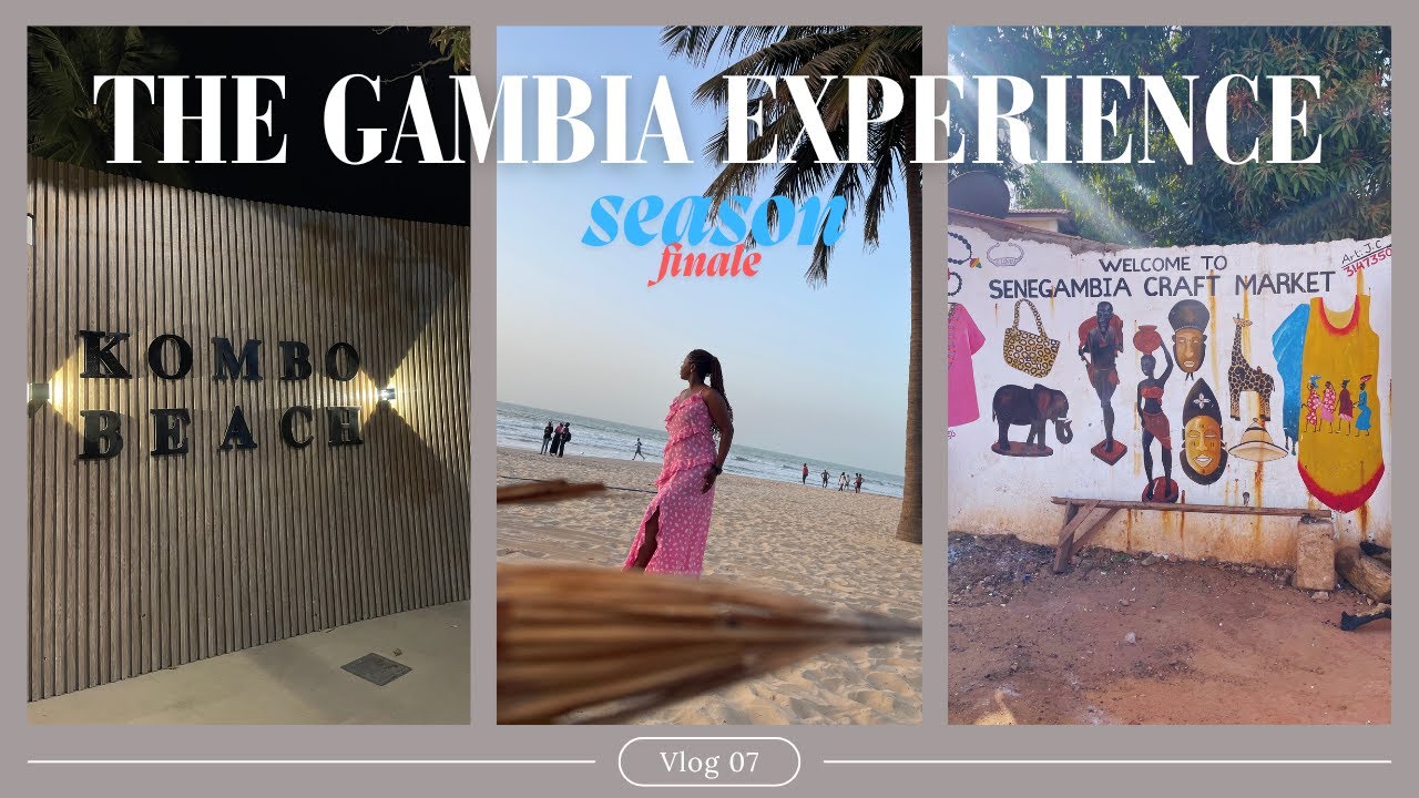THE GAMBIA EXPERIENCE 🇬🇲 FINALE: End of the road | Kombo Beach, Local Markets, New Hair, New Name???