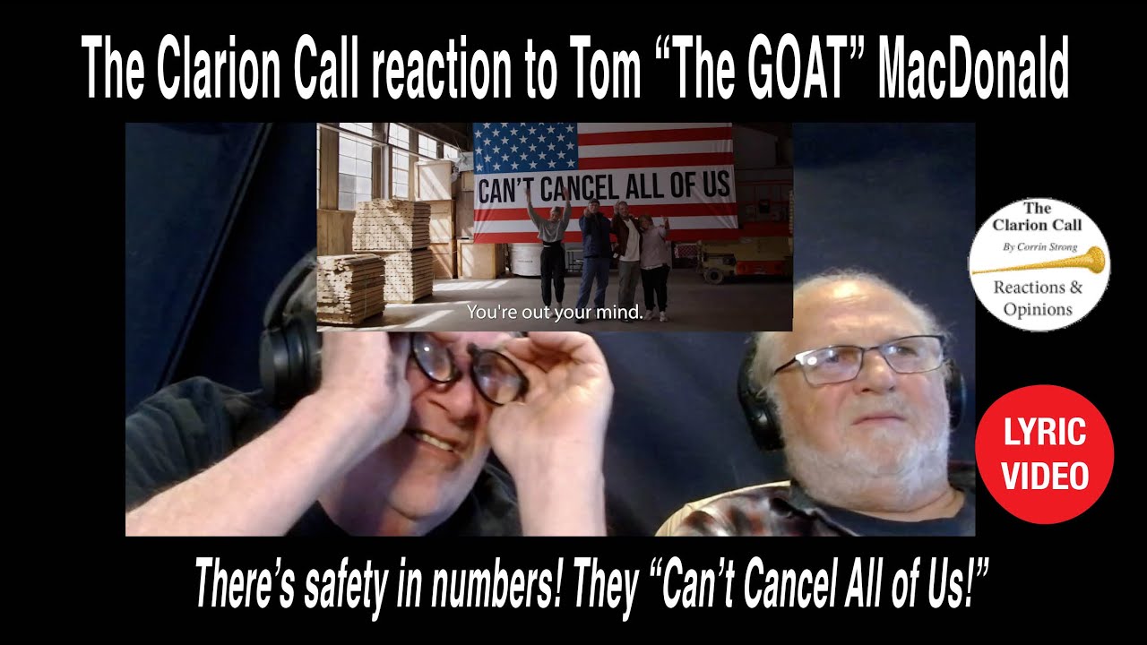 The Clarion Call reaction to Tom MacDonald's latest, "Can't Cancel All of Us!" 