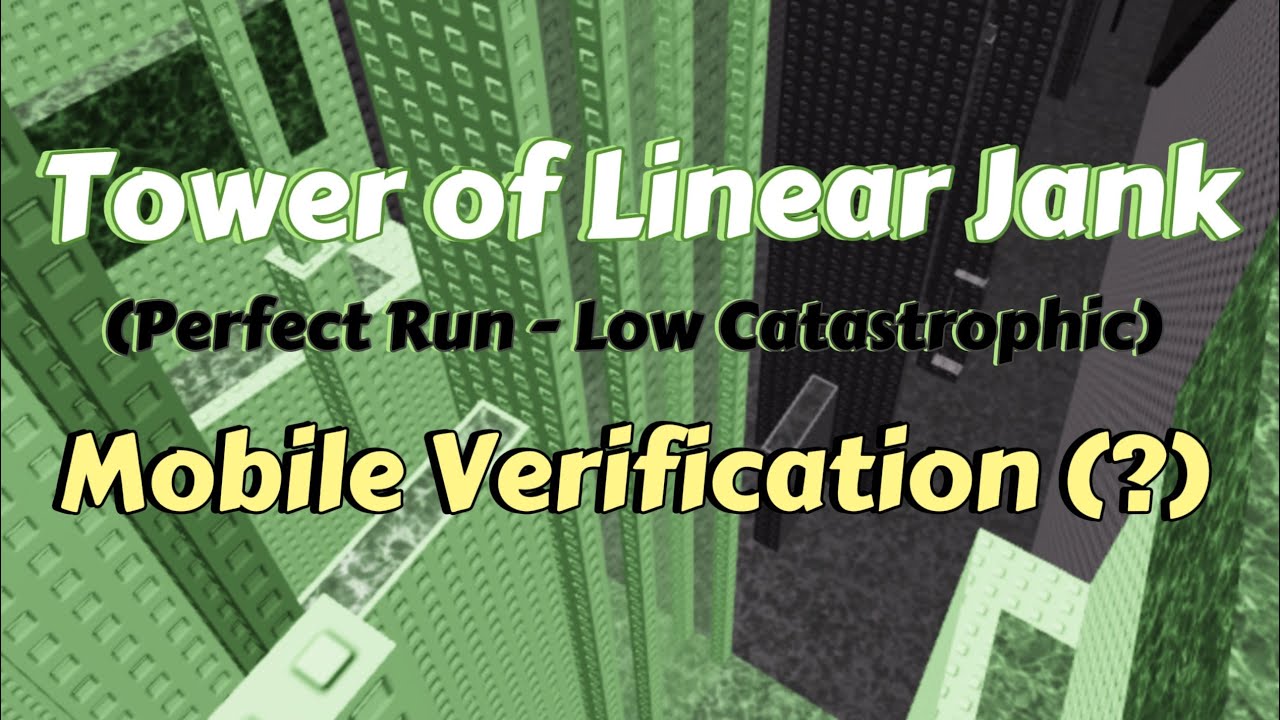 Tower of Linear Jank - Perfect Run // Mobile Verification
