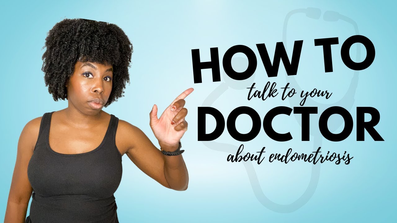 How To Talk About Endometriosis with Your Doctor