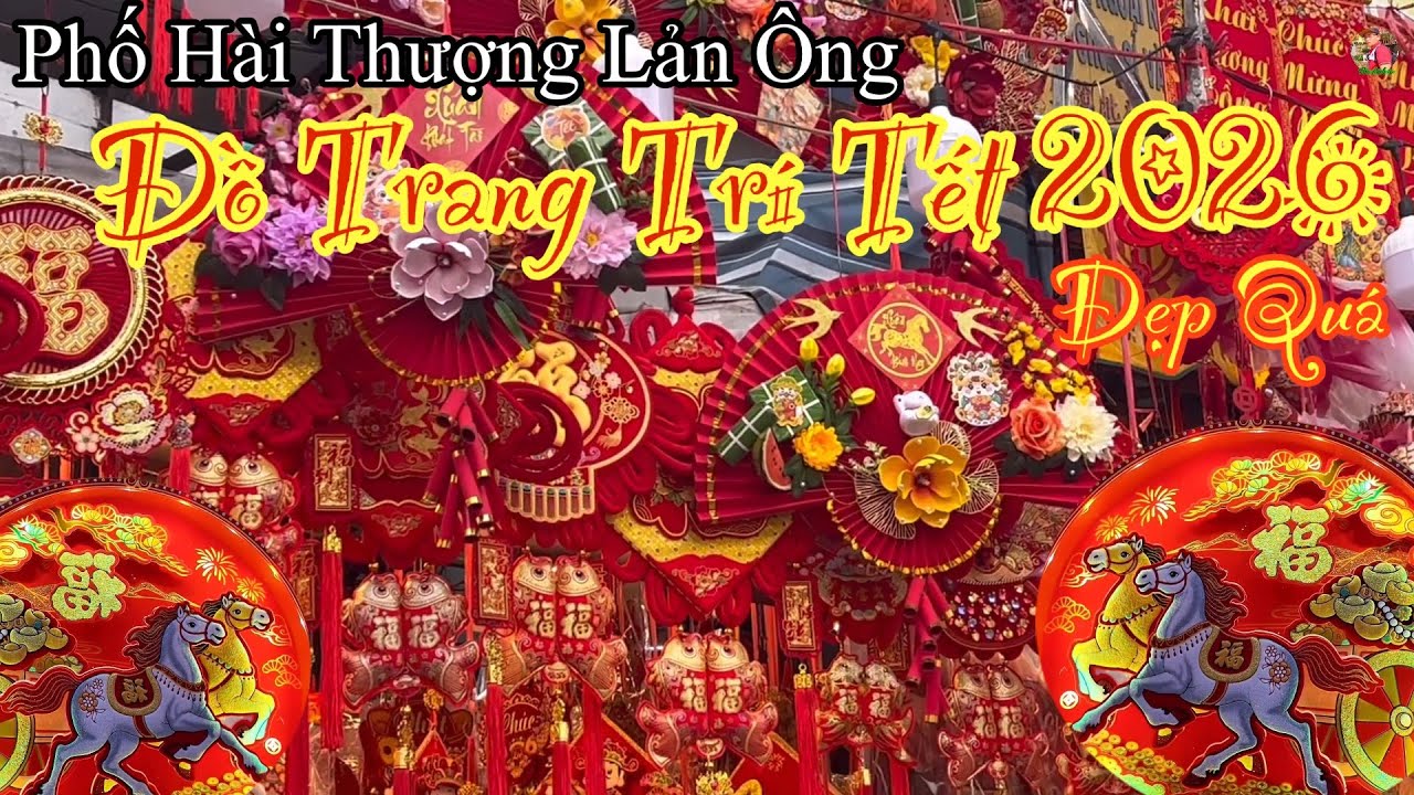 Đồ Trang Trí Tết Phố Hải Thượng Lản Ông Nay Tung Hết Mẫu Đẹp Cho Khách Sĩ-Lẻ Mê lắm…