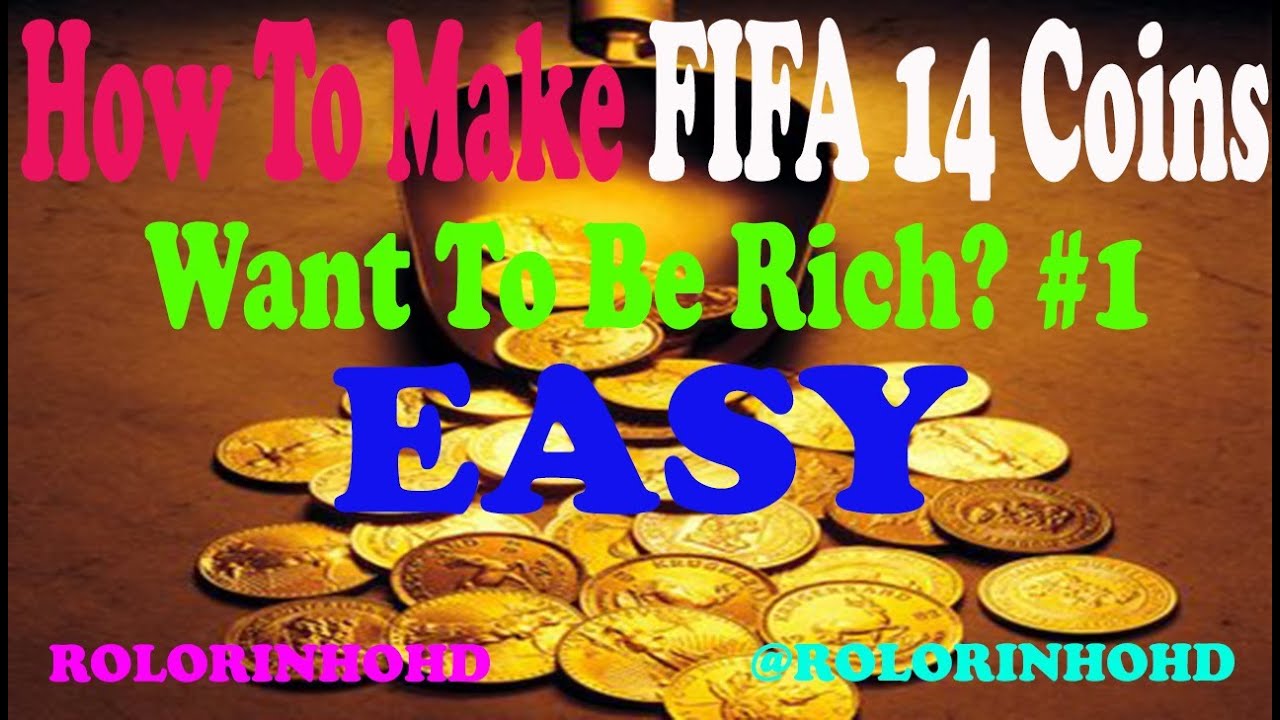 How To Make FIFA 14 Coins | Want To Be Rich? | LEARN FROM THE BEST!| EASY! | #1