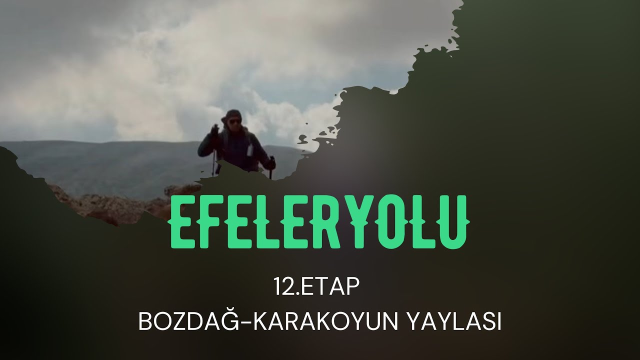 EFELER YOLU 12.etap BOZDAĞ-KARAKOYUN YAYLASI