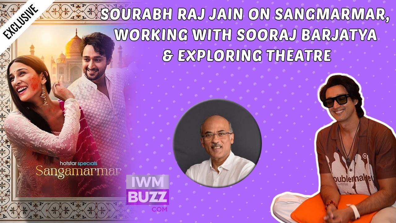 Sourabh Raj Jain on Sangmarmar, Working with Sooraj Barjatya & Exploring Theatre