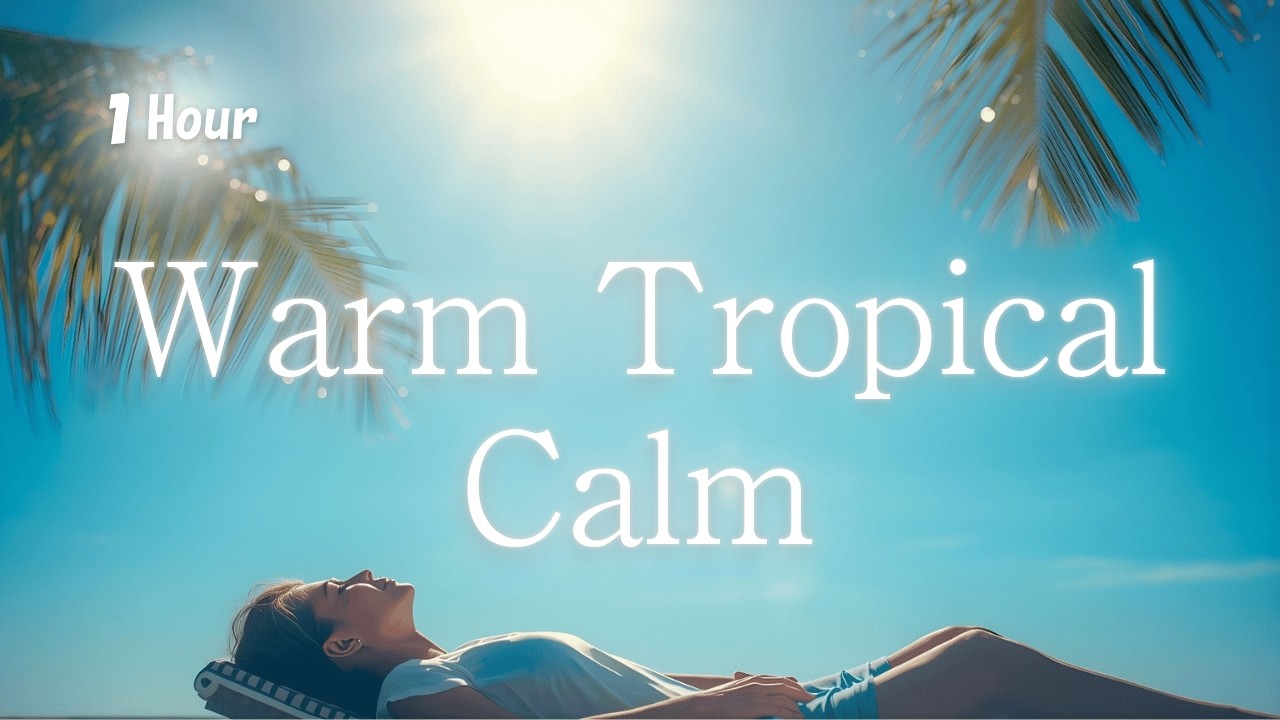 Warm Tropical Air and Still Moments | Music to Let Your Mind Rest Naturally