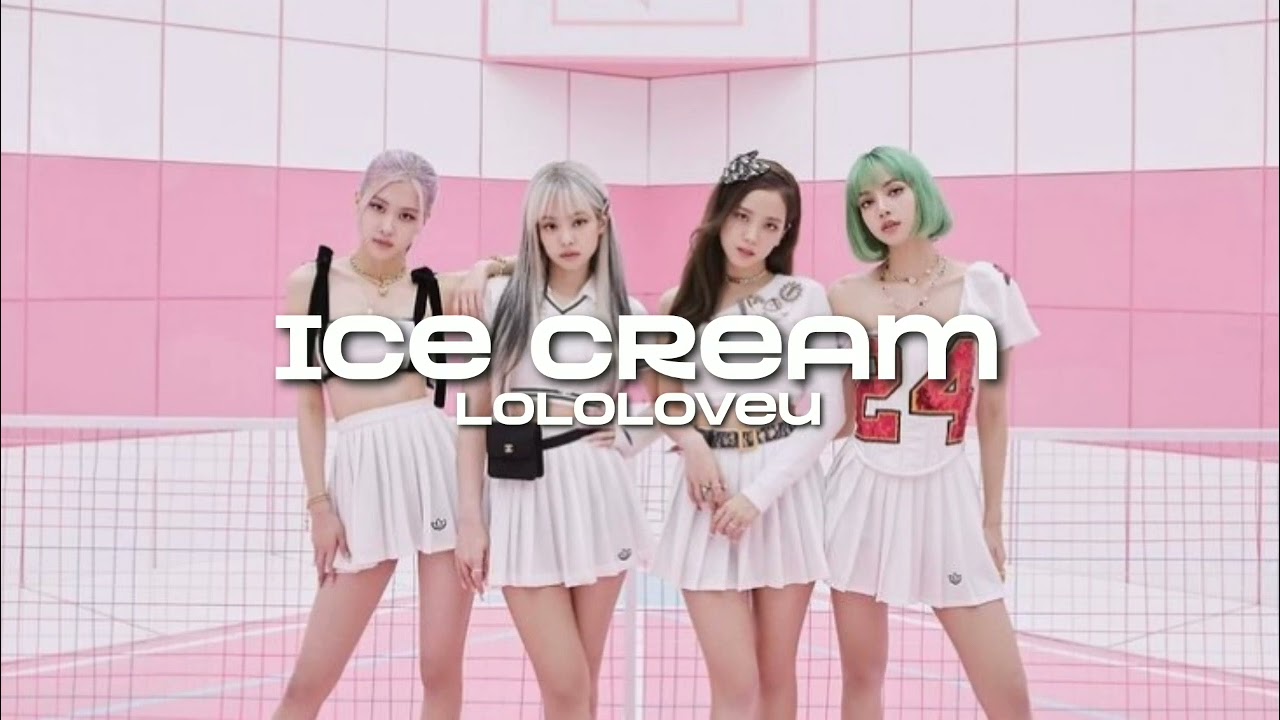 ୨୧ blackpink, selena - ice cream (spedup)