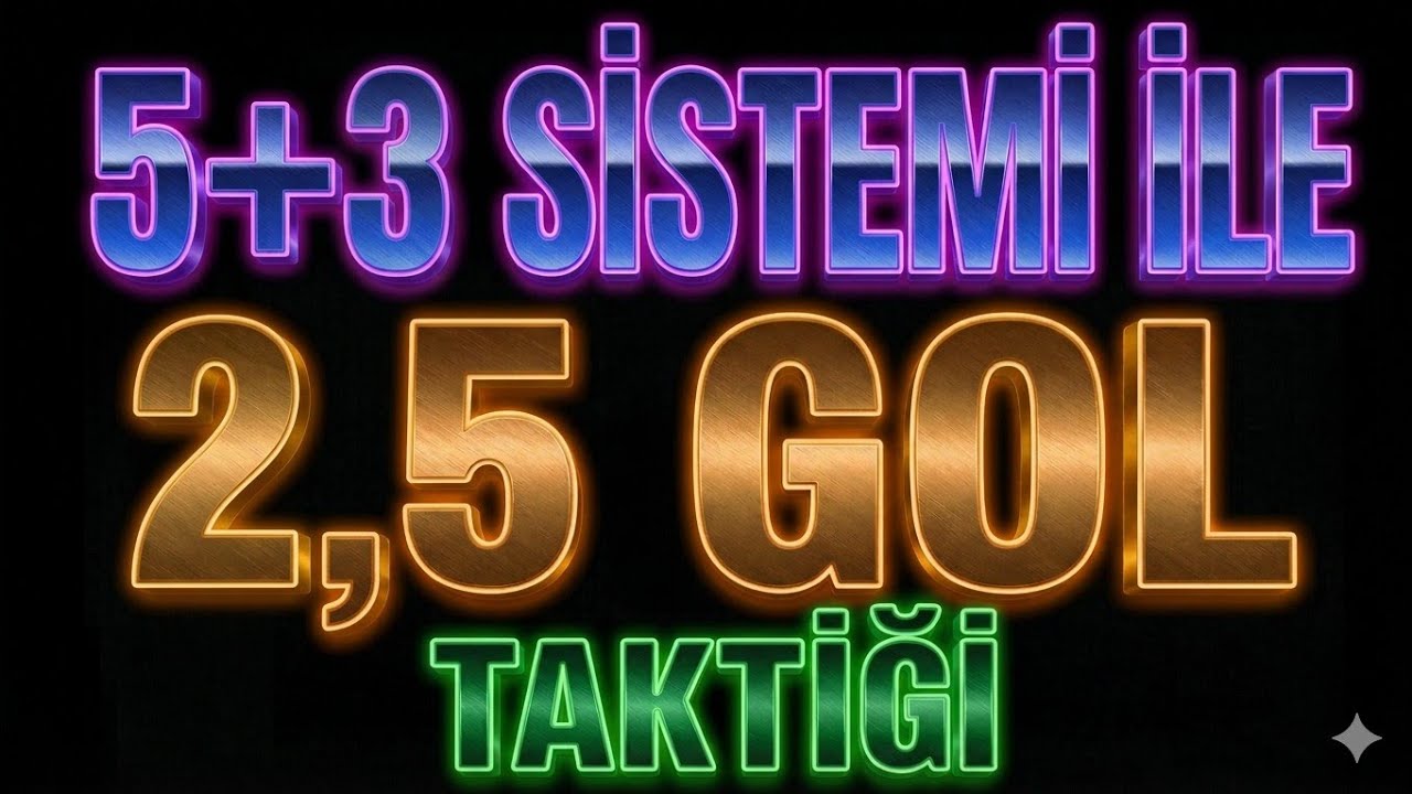 5+3 SİSTEMİ İLE 2,5 &Uuml;ST TAKTİĞİ 
