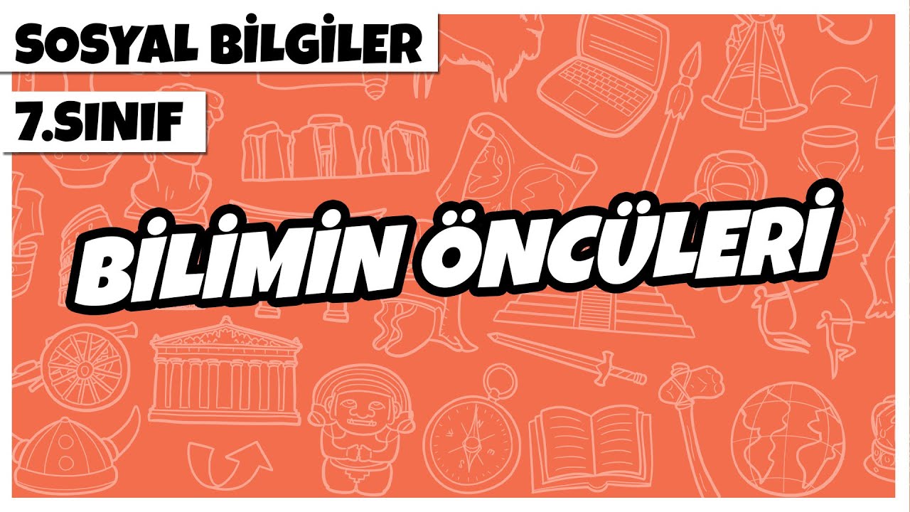 7. Sınıf Sosyal Bilgiler - Bilimin Öncüleri | 2022