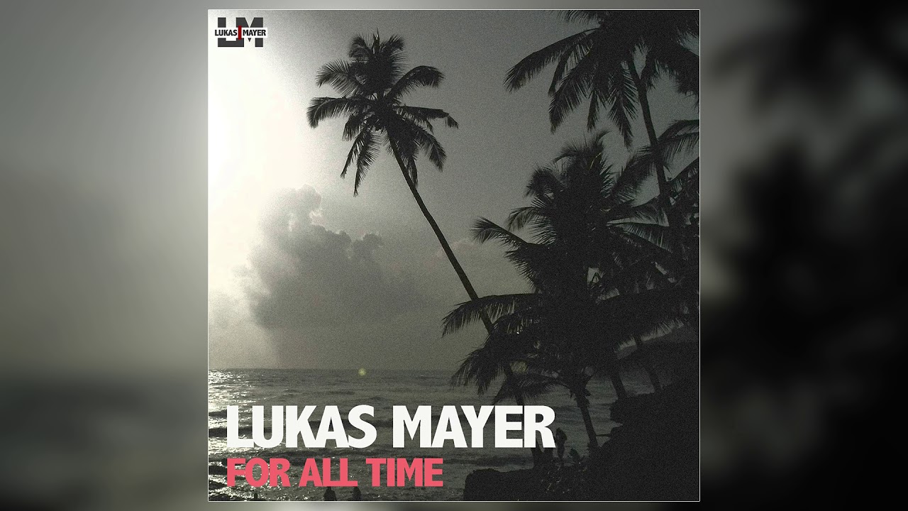 For all time - Lukas Mayer