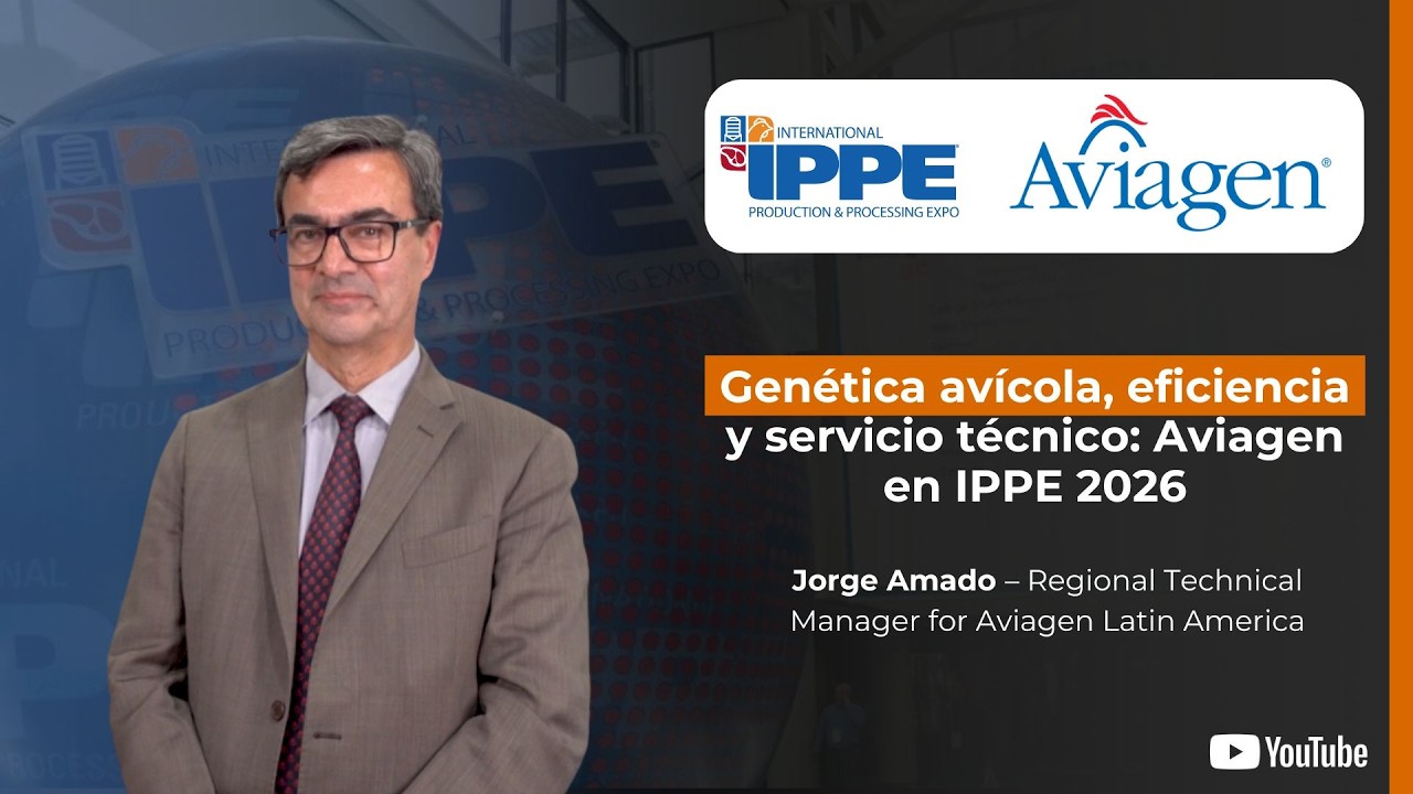 Genética avícola, eficiencia y servicio técnico: Aviagen en IPPE 2026
