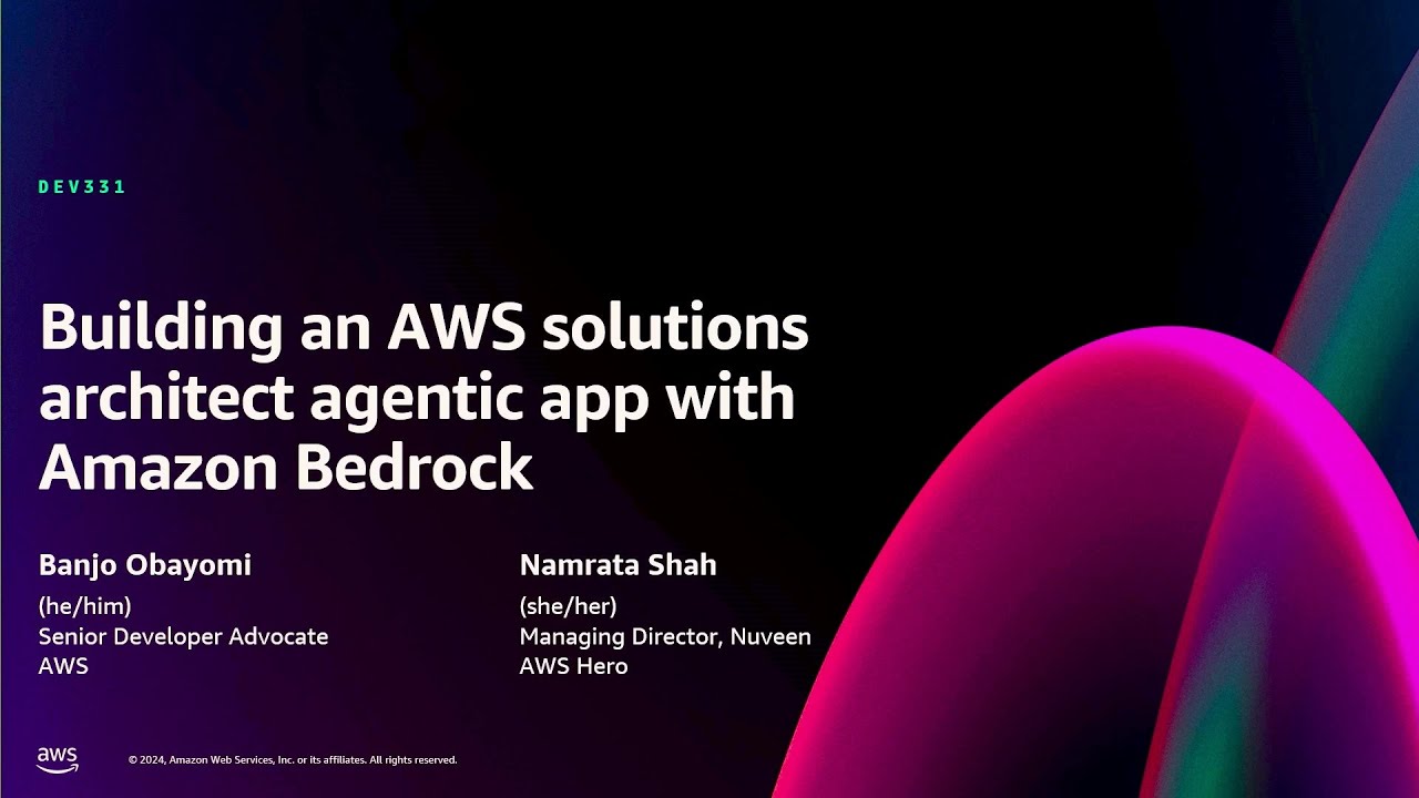 AWS re:Invent 2024 - Building an AWS solutions architect agentic app with Amazon Bedrock (DEV331)