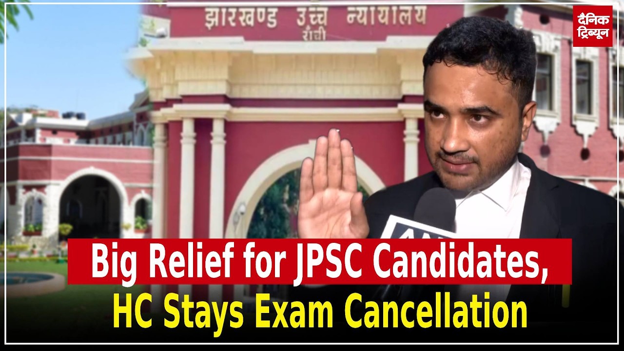 Jharkhand HC stays cancellation of 11th-13th JPSC exams, govt asked to respond within 15 days
