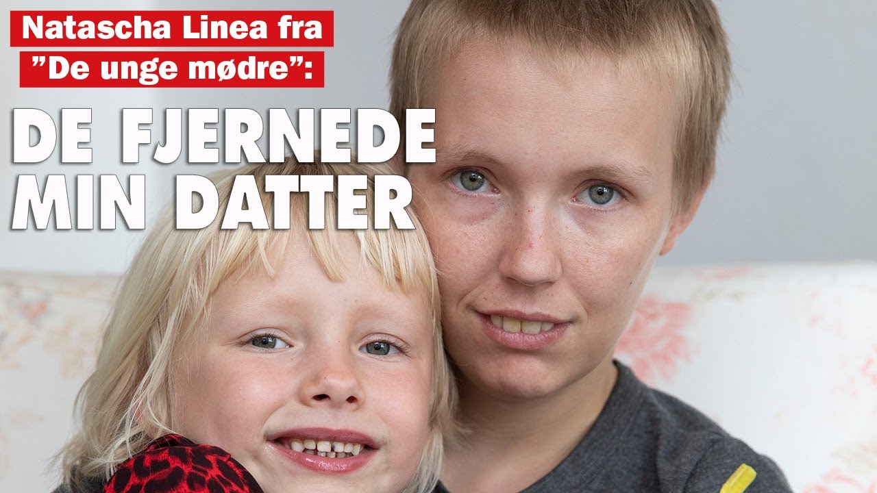 Natascha Linea, De unge mødre: De fjernede min datter