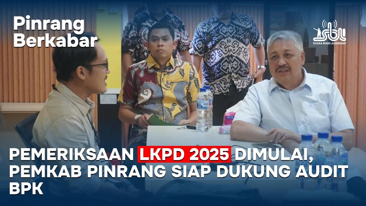 Pinrang Berkabar | Pemeriksaan LKPD 2025 Dimulai, Pemkab Pinrang Siap Dukung Audit BPK