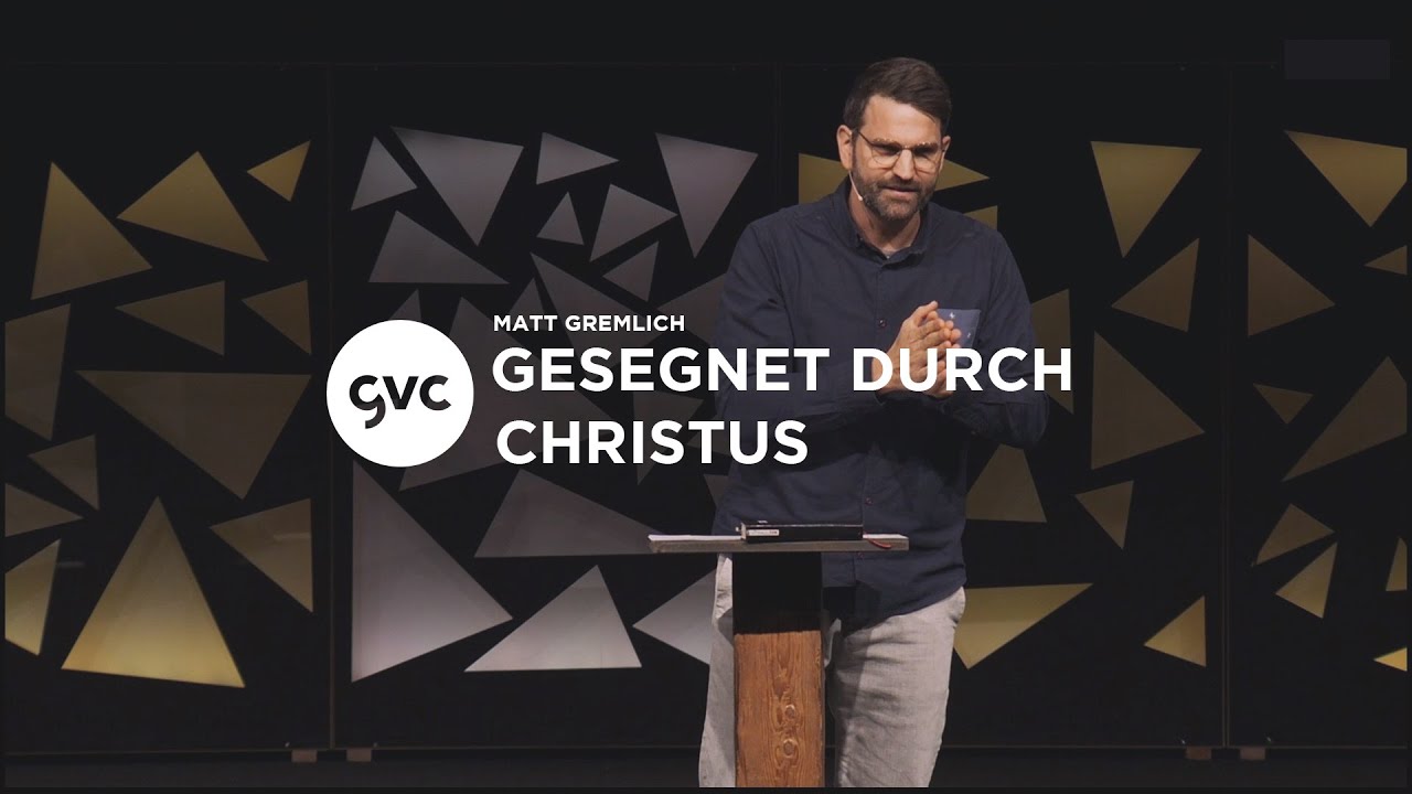 🇨🇭 | Gesegnet durch Christus | Matt Gremlich